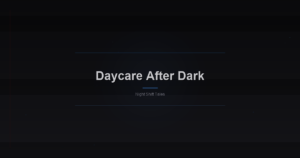 Daycare After Dark