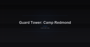 Guard Tower: Camp Redmond