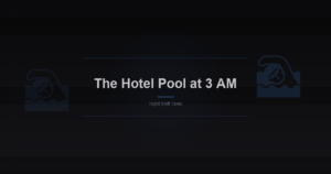 The Hotel Pool at 3 AM