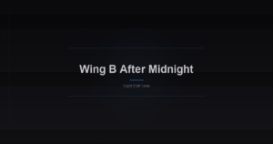 Wing B After Midnight