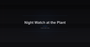 Night Watch at the Plant