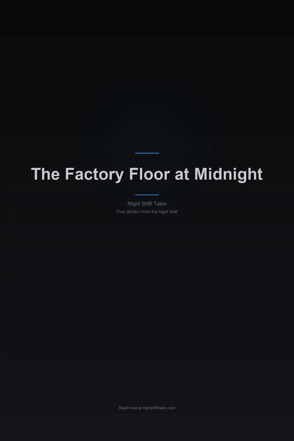 The Factory Floor at Midnight — Pinterest Pin